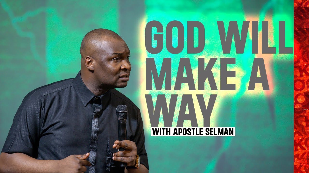 God Will Make A Way For You | Apostle Joshua Selman